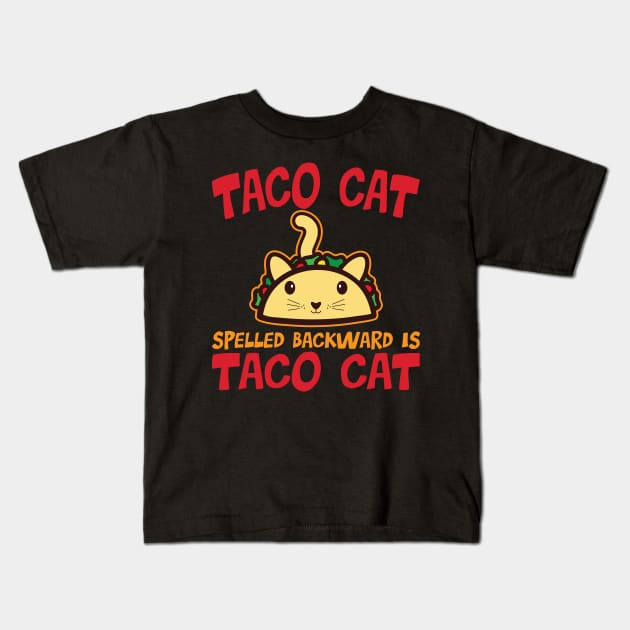 Taco Cat Spelled Backward Is Taco Cat' Taco Kids T-Shirt by ourwackyhome